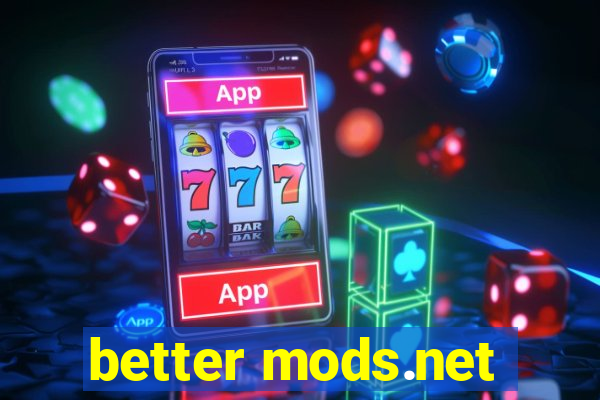 better mods.net