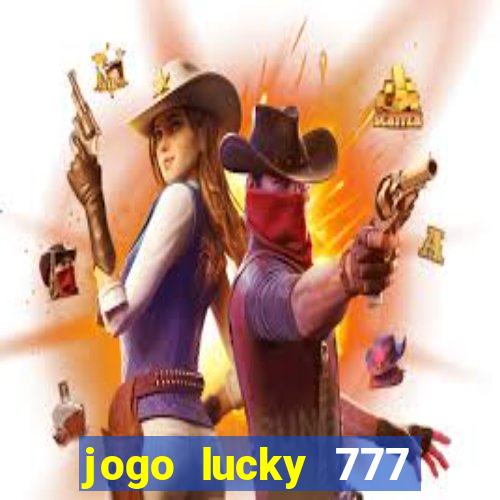 jogo lucky 777 paga mesmo