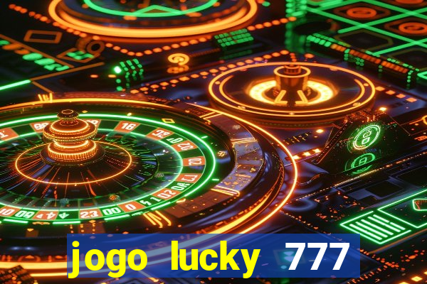 jogo lucky 777 paga mesmo