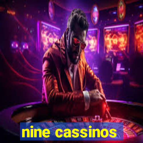 nine cassinos