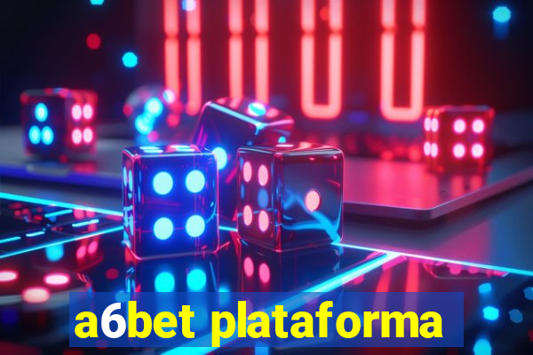 a6bet plataforma