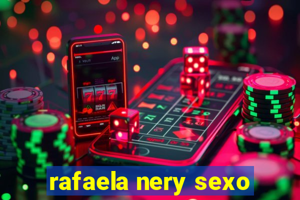 rafaela nery sexo