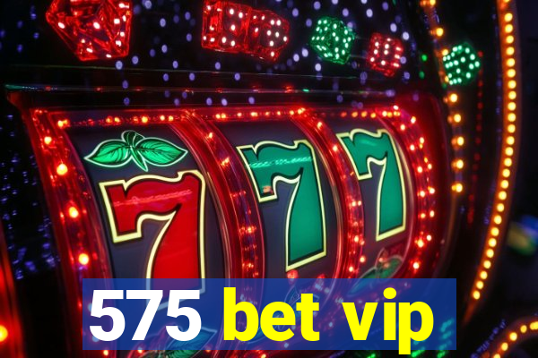 575 bet vip