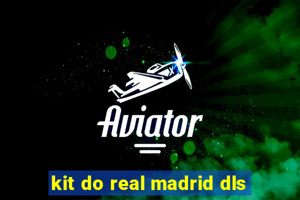 kit do real madrid dls