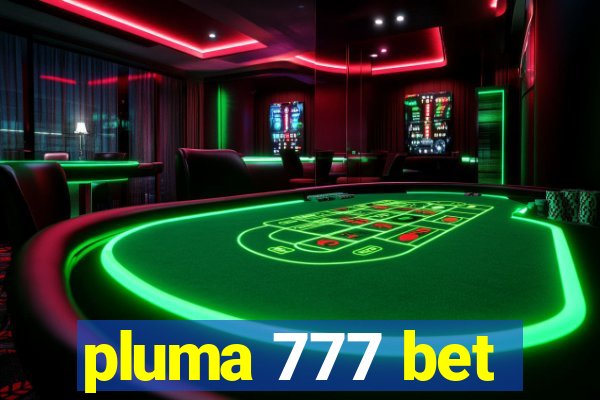 pluma 777 bet