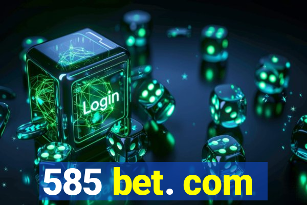 585 bet. com