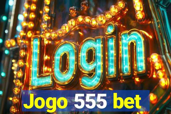 Jogo 555 bet