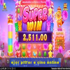 ejor pltfor e cino online