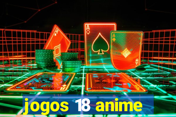 jogos 18 anime