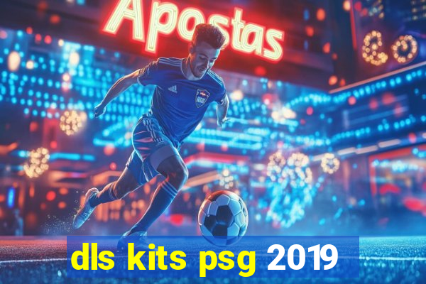 dls kits psg 2019