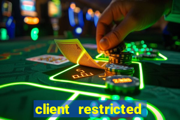 client restricted for action withdraw