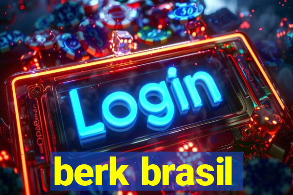 berk brasil