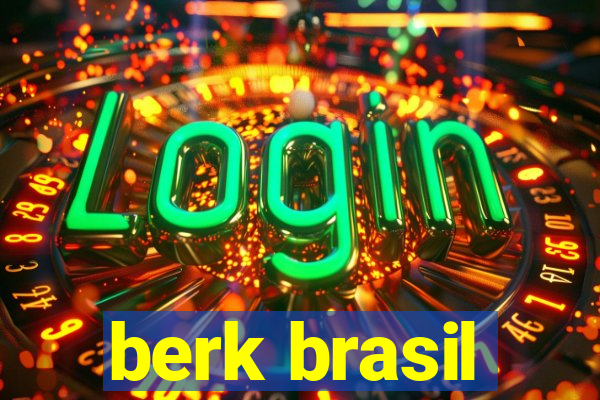 berk brasil