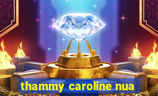 thammy caroline nua