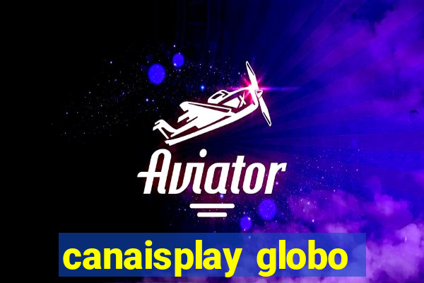 canaisplay globo