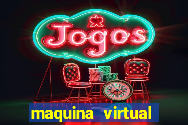 maquina virtual para jogar