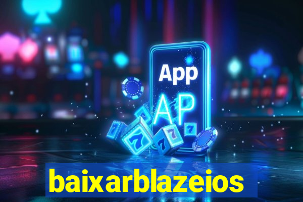 baixarblazeios