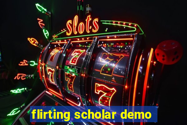 flirting scholar demo