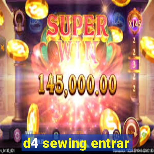 d4 sewing entrar