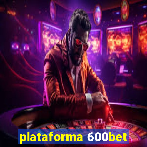 plataforma 600bet