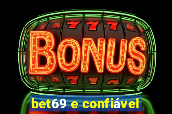 bet69 e confiável