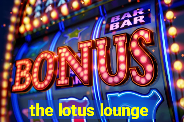 the lotus lounge