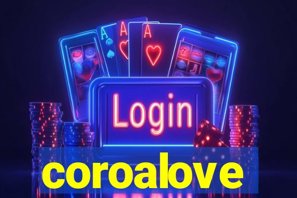 coroalove