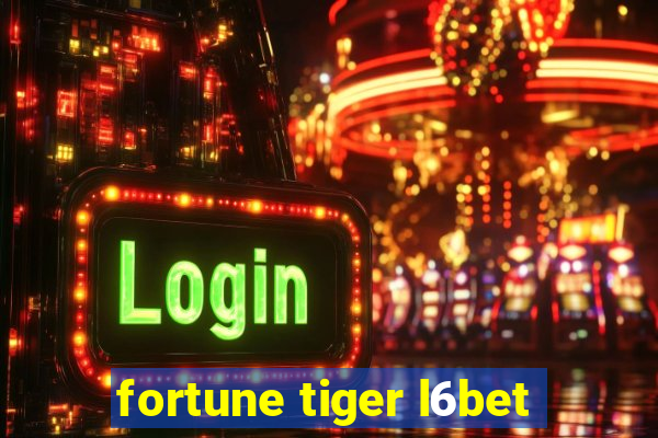 fortune tiger l6bet