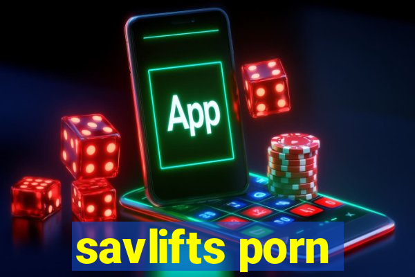 savlifts porn