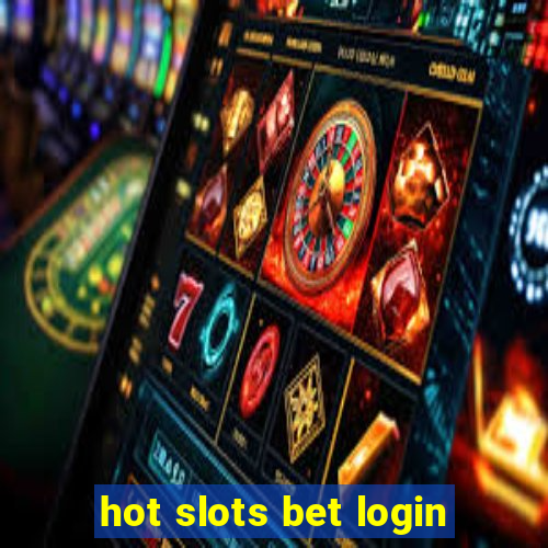 hot slots bet login