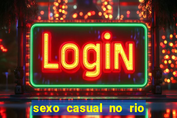 sexo casual no rio de janeiro