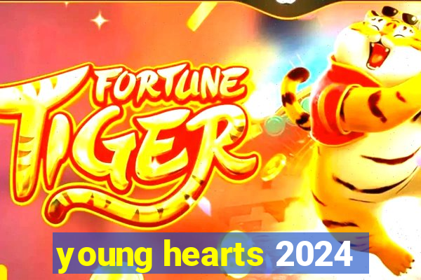 young hearts 2024