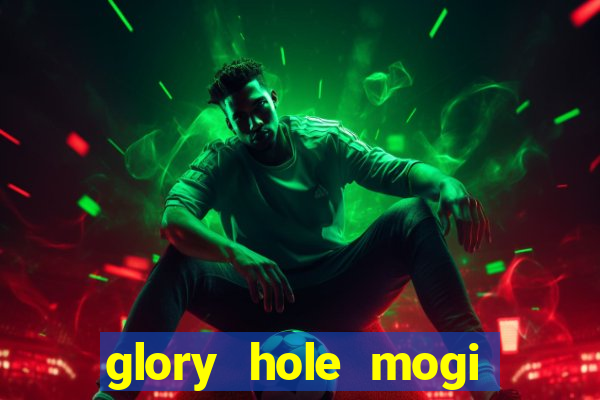 glory hole mogi das cruzes