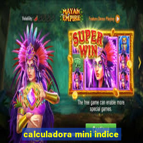 calculadora mini indice