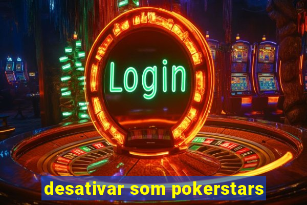 desativar som pokerstars