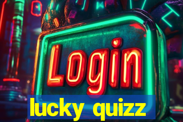 lucky quizz