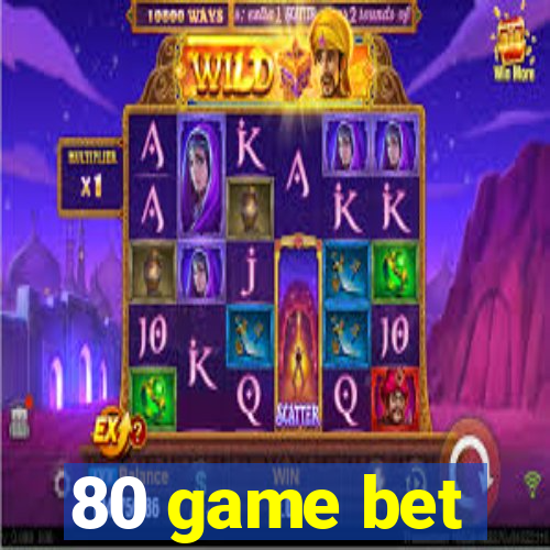 80 game bet