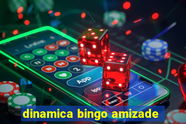 dinamica bingo amizade