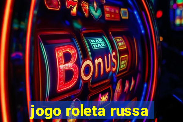 jogo roleta russa