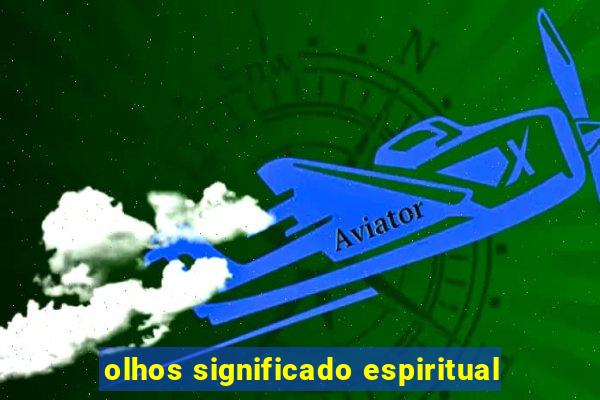 olhos significado espiritual