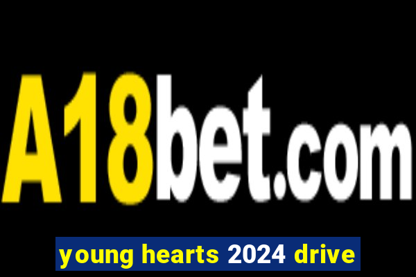 young hearts 2024 drive