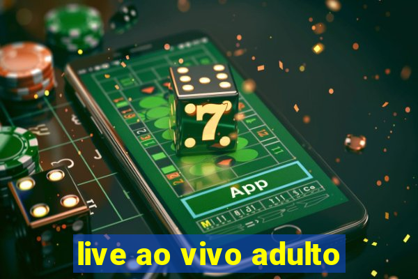 live ao vivo adulto