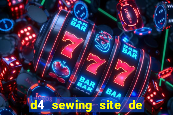 d4 sewing site de relacionamento login