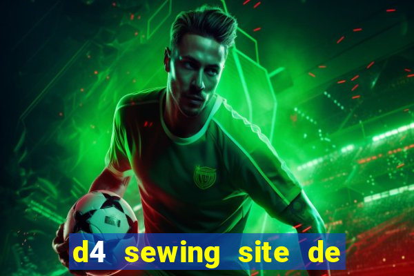 d4 sewing site de relacionamento login