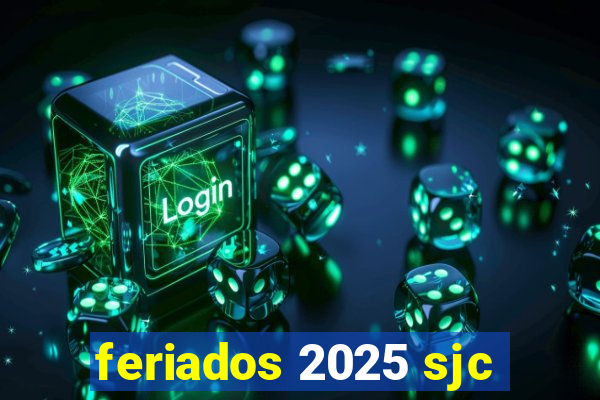 feriados 2025 sjc