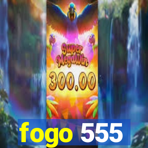 fogo 555