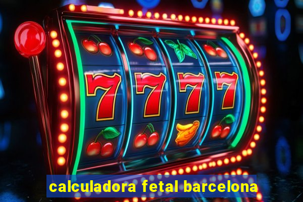 calculadora fetal barcelona