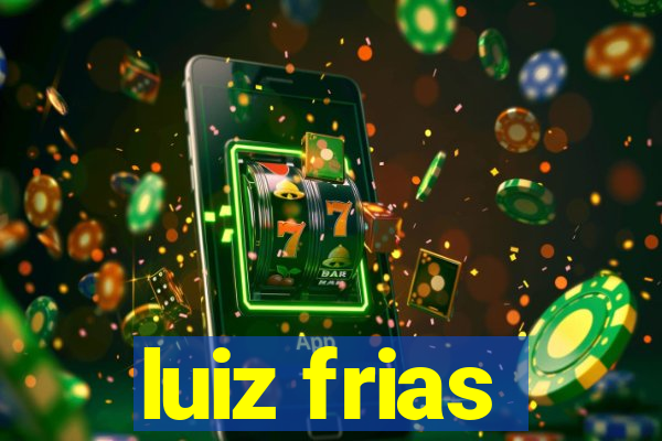 luiz frias