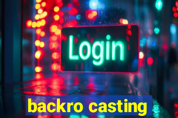 backro casting