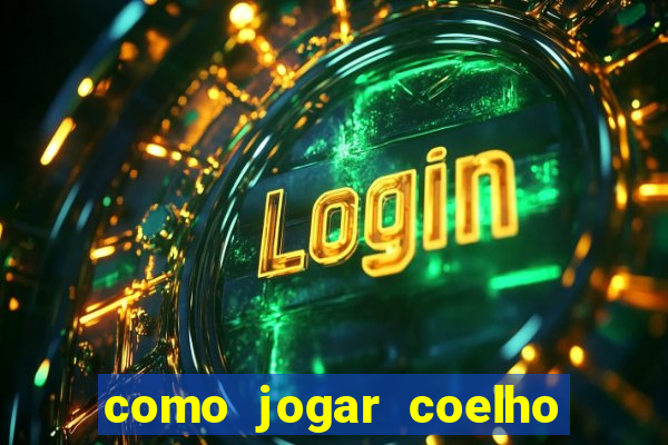 como jogar coelho da fortuna